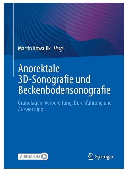 Anorektale 3D-Sonografie und Beckenbodensonografie: Grundlagen, Vorbereitung, Durchführung und Auswertung Anorektale 3D-Sonografie und Beckenbodensonografie: Grundlagen, Vorbereitung, Durchführung und Auswertung